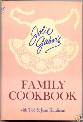Jolie Gabor's (Eva's Mom) Family Cookbook